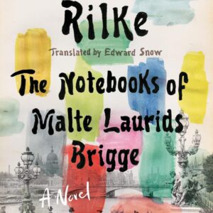 Notebooks of Malte Laurids Brigge: A Novel